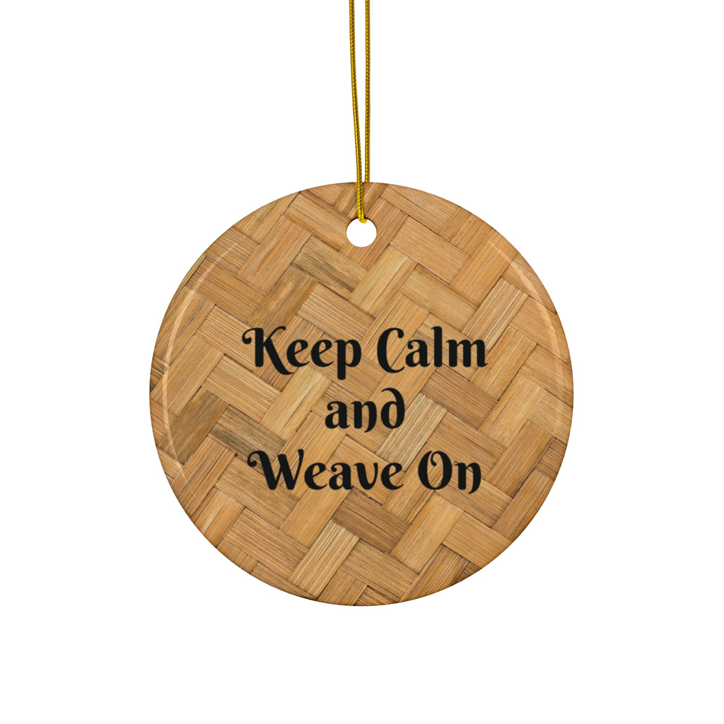 Ceramic Ornament - Keep Calm and Weave On - Holiday Decoration