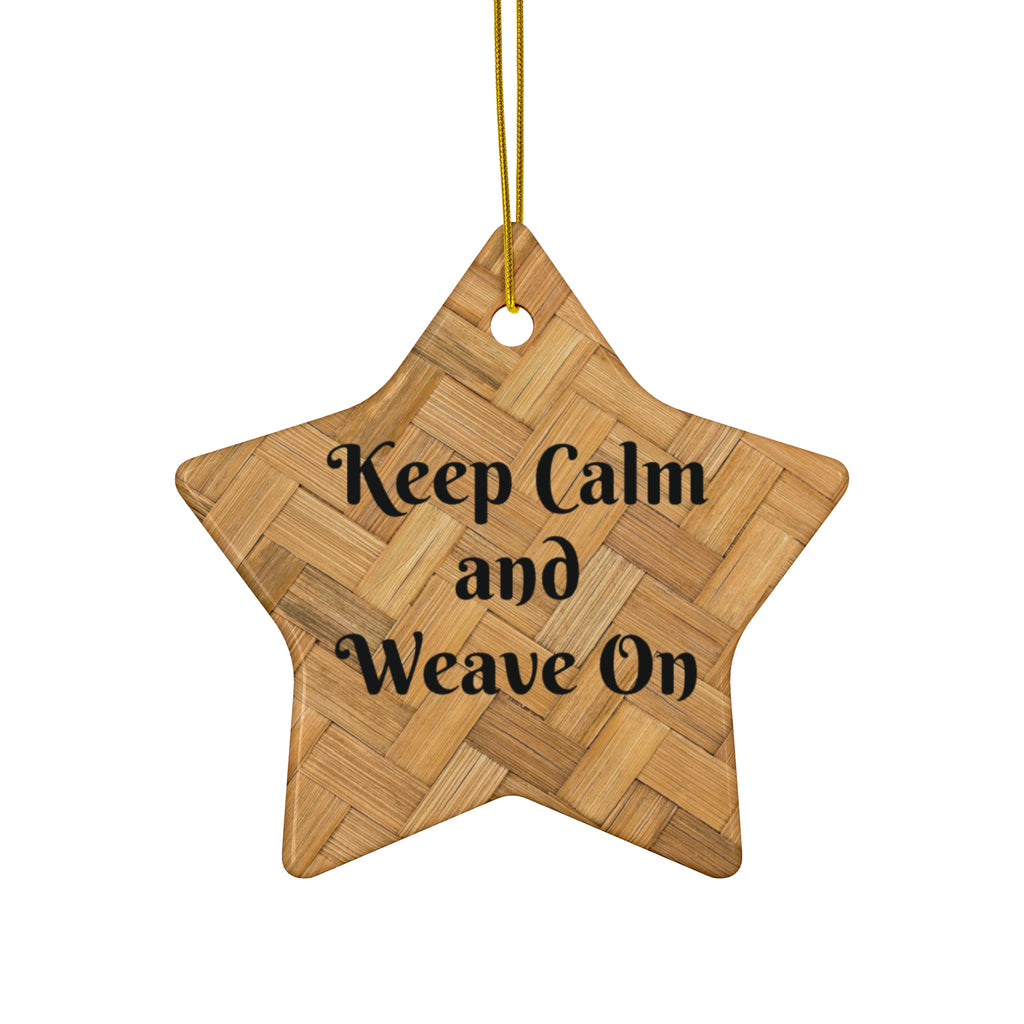 Ceramic Ornament - Keep Calm and Weave On - Holiday Decoration
